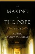The Making of the Pope by Andrew Greeley